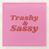 Funny Trashy & Sassy Zitat Pink Glasuntersetzer (Vorderseite)