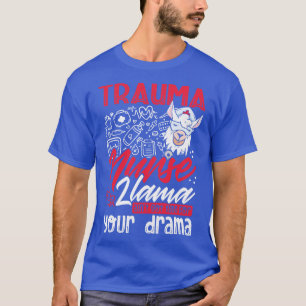 Funny Trauma Nurse Nursing Geschenk T-Shirt