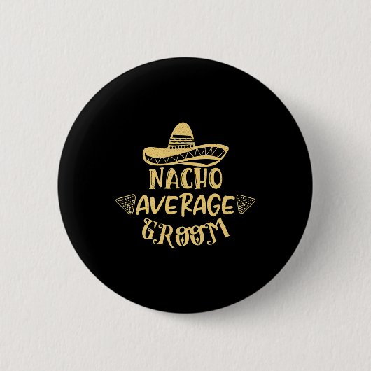 Funny Trauzeuge Bride Bachelor Nacho Durchschnitt Button (Vorderseite)