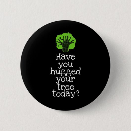 Funny Tree Hugger hast du heute deinen Baum umarmt Button (Vorderseite)