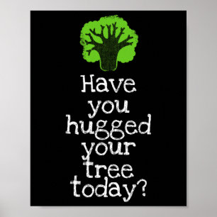 Funny Tree Hugger hast du heute deinen Baum umarmt Poster