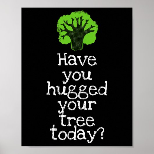 Funny Tree Hugger hast du heute deinen Baum umarmt Poster (Vorne)