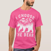 Funny Trending I Choose The Bear 2024 Bear In The T-Shirt (Vorderseite)