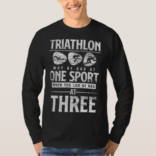 Funny Triathlete Warum bei einem Sport Triathlon s T-Shirt