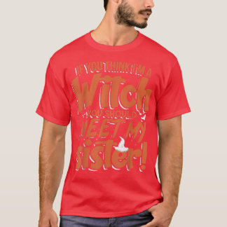 Funny trifft meine Schwester Halloween meine Hexen T-Shirt