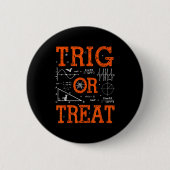 Funny Trig Or Treat Trigonometry Math Teacher Hall Button (Vorderseite)