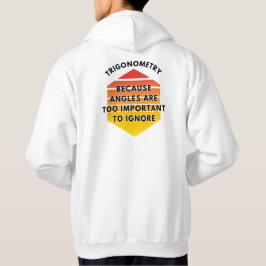 Funny Trigonometry Geometry Joke Math Lover White Hoodie
