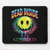 Funny Trippy Dead Inside Quote Sarcasm Meme Gothic Mousepad (Vorne)