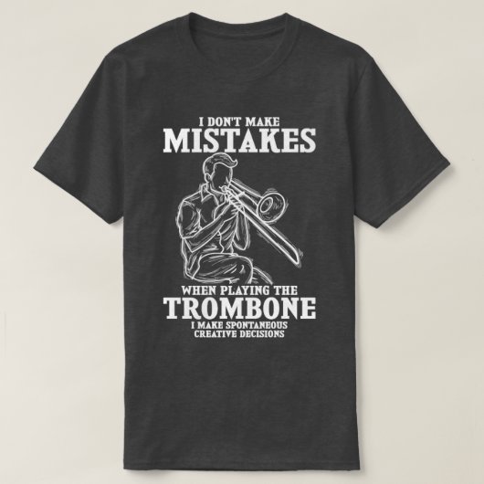 Funny Trombone Quote Music Trombonist T-Shirt (Design vorne)