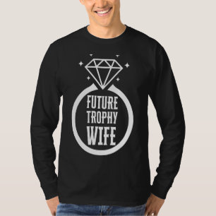 Funny Trophy Ehefrau Funny Verlobung Bridge Future T-Shirt