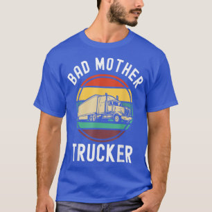 Funny Truck Driver Bad Mother Trucker mit Retro S T-Shirt