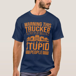 Funny Truck Driver Trucker Sprichwort Big Rig T-Shirt