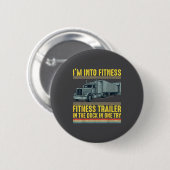 Funny Trucker Quote I'm Into Fitness Trailer Docki Button (Vorne & Hinten)