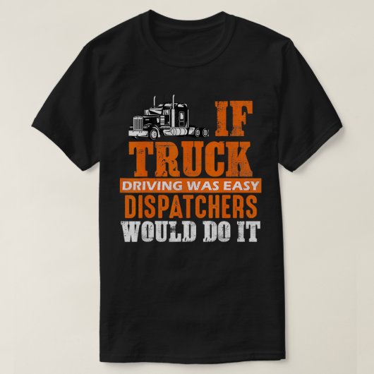 Funny Trucker Wenn LKW fahren war einfach Dispatch T-Shirt (Design vorne)