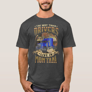 Funny Truckers Die besten LKW-Fahrer leben in MONT T-Shirt