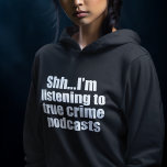 Funny True Crime Podcast Fan Hoodie<br><div class="desc">Ich höre auf "True Crime Podcasts". Serielle Killer-Besessenheit? Dieser lustige Podcast Hörer Spaß hooded Sweatshirt hat dich überzogen got. Shush,  rede nicht mit mir,  während ich über Morde lerne oder als Podcaster arbeite,  der Geschichten über Kriminelle und Kriminologie erzählt.</div>