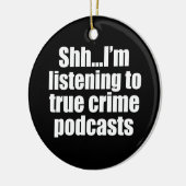 Funny True Crime Podcast Fan Keramik Ornament (Links)