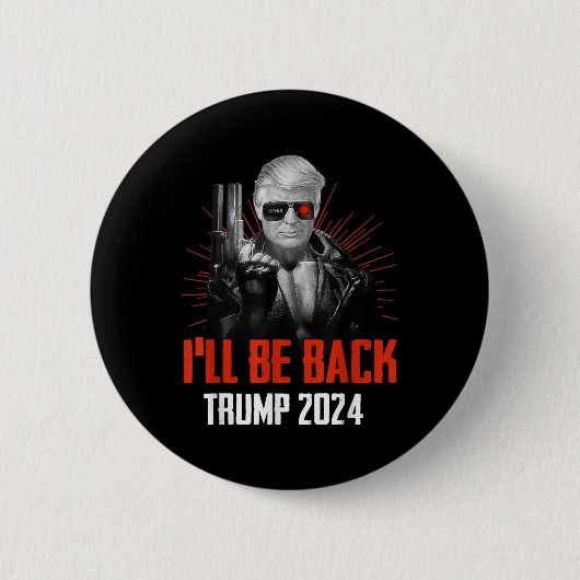 Funny Trump 2024 45 47 Trumpinator wird zurück sei Button (Vorderseite)