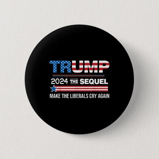 Funny Trump 2024 Der Sequel lässt Liberale schreie Button (Vorderseite)