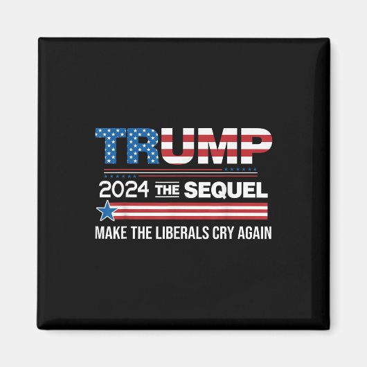Funny Trump 2024 Der Sequel lässt Liberale schreie Magnet (Vorne)