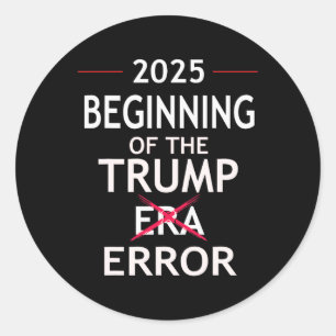 Funny Trump 2025 Political Pun Era Error Anti Pro Runder Aufkleber