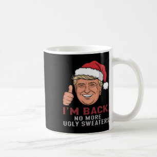 Funny Trump Back No more Weihnachten Ugly Sweaters Kaffeetasse
