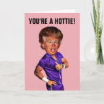 FUNNY TRUMP BIRTHDAY CARD VOM VATER BIS ZUM DAUGHT KARTE<br><div class="desc">DU BIST EIN HOTTIE! GUTE GEBURTSKARTE FÜR DIE TOCHTER AUS DEM VATER.</div>