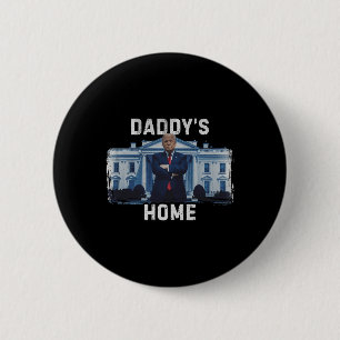 Funny Trump Daddys Zuhause White House 2024 1 Button