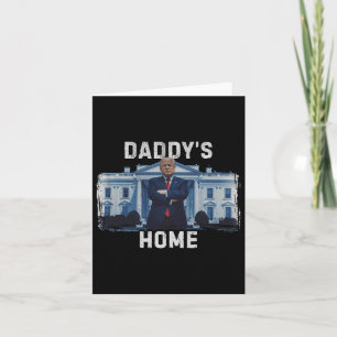 Funny Trump Daddys Zuhause White House 2024 1 Karte