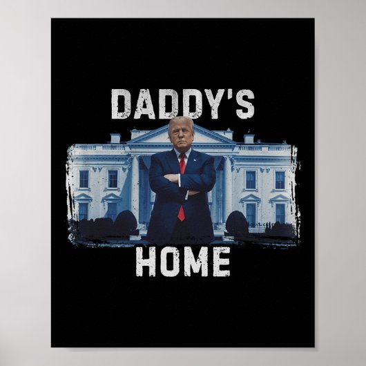 Funny Trump Daddys Zuhause White House 2024 1 Poster (Vorne)