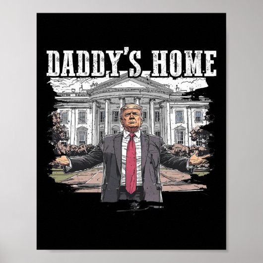 Funny Trump Daddys Zuhause White House 2024 Poster (Vorne)