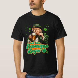 Funny Trump Driking Beer Ließ die Shenanigans Begi T-Shirt