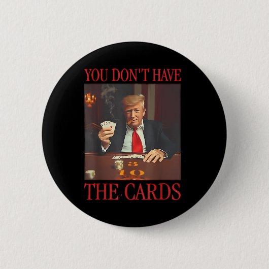 Funny Trump, du hast keine Karten Button (Vorderseite)