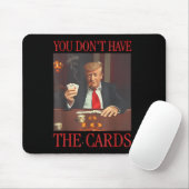 Funny Trump, du hast keine Karten Mousepad (Mit Mouse)