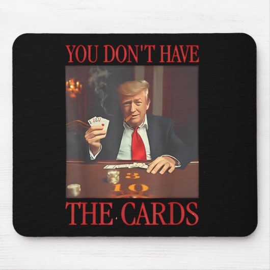 Funny Trump, du hast keine Karten Mousepad (Vorne)