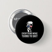 Funny Trump Everything Woke Turns To Quote  Button (Vorne & Hinten)