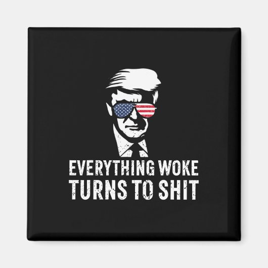 Funny Trump Everything Woke Turns To Quote Magnet (Vorne)