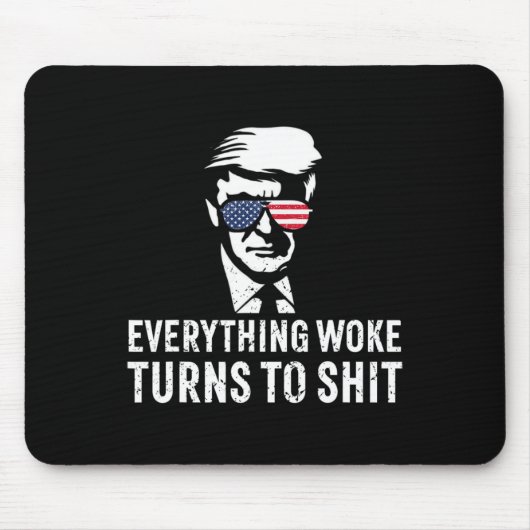 Funny Trump Everything Woke Turns To Quote  Mousepad (Vorne)