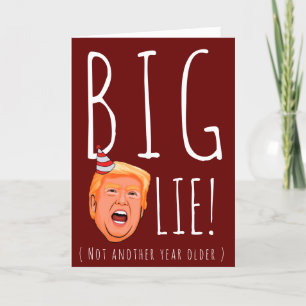 Funny Trump Geburtstag: Big Birthday Lie Karte