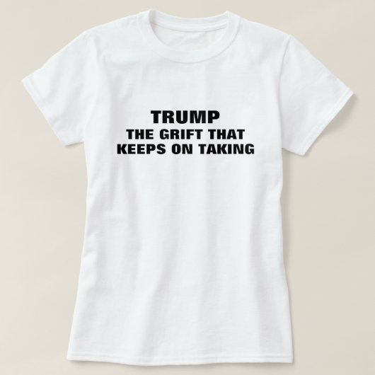 Funny Trump Grifter T-Shirt (Design vorne)