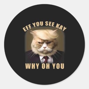 Funny Trump Hair Cat Eff Sie sehen Kay Why You Runder Aufkleber