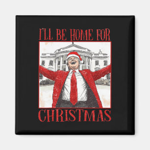 Funny Trump Ich werde zu Weihnachten 2024 Zuhause  Magnet