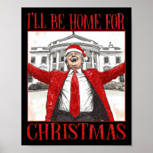 Funny Trump Ich werde zu Weihnachten 2024 Zuhause  Poster
