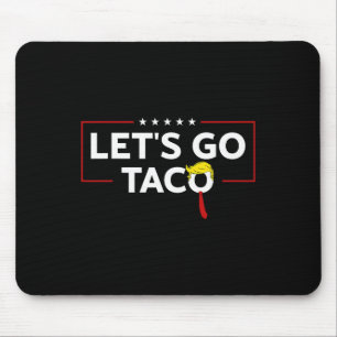 Funny Trump immer Chickens out Let's Go Taco Meme Mousepad