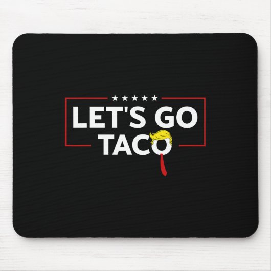Funny Trump immer Chickens out Let's Go Taco Meme Mousepad (Vorne)