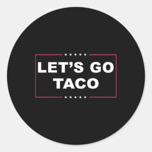 Funny Trump immer Chickens out Meme Let's Go Taco Runder Aufkleber