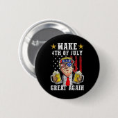 Funny Trump Independence Day macht 4. Juli Grea Button (Vorne & Hinten)