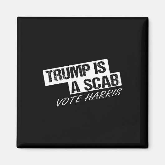 Funny Trump ist ein Scab Magnet (Vorne)