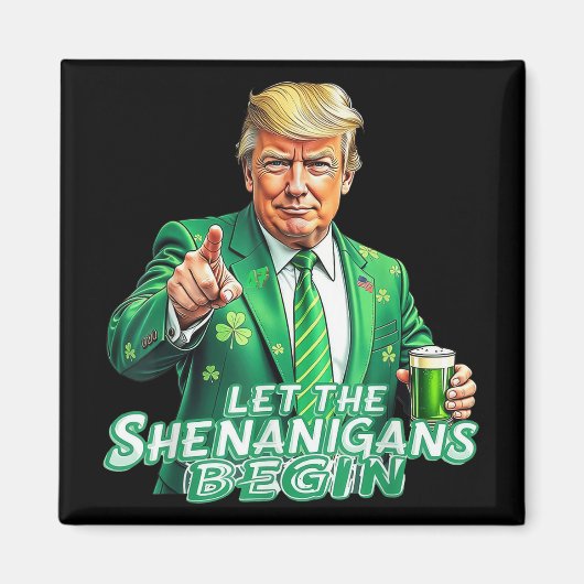Funny Trump Ließ die Shenanigans Begin St Patricks Magnet (Vorne)