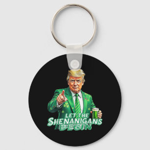 Funny Trump Ließ die Shenanigans Begin St Patricks Schlüsselanhänger